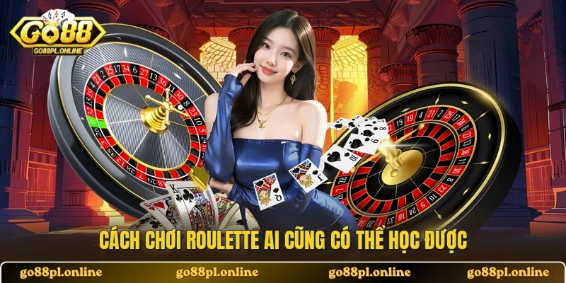 Cách chơi Roulette ai cũng có thể học được